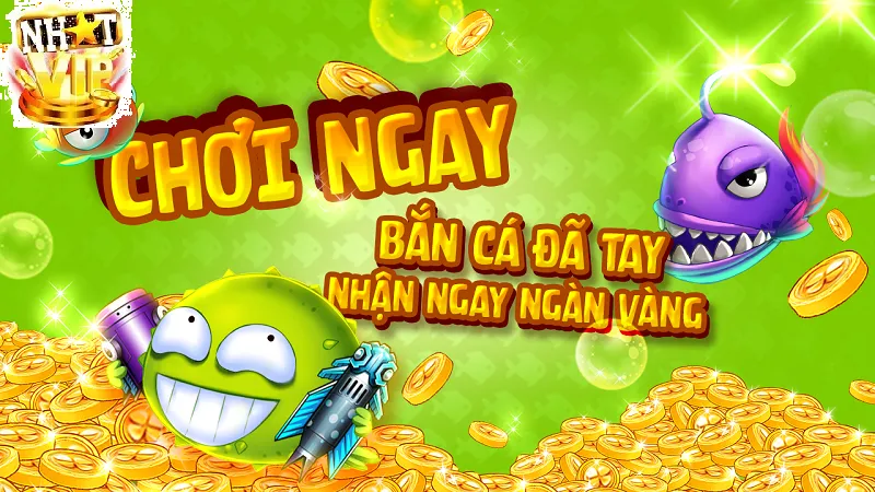 chuong trinh khuyen mai cua ban ca xeng tai nhatvip Chương trình khuyến mãi của Bắn Cá Xèng tại NhatVip